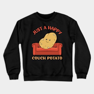 Just a happy Couch Potato Cute Funny Potato Lover Homebody I Love Potatoes funny Crewneck Sweatshirt